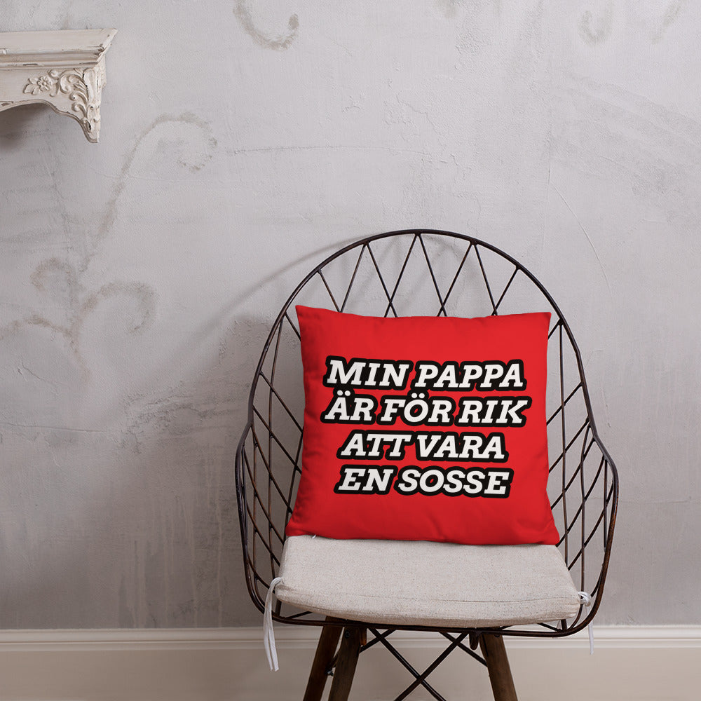 Min pappa är för rik att vara en sosse Kudde