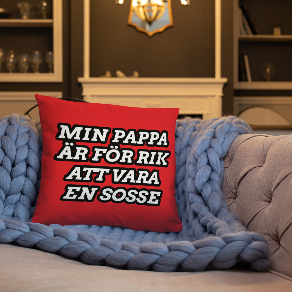 Min pappa är för rik att vara en sosse Kudde