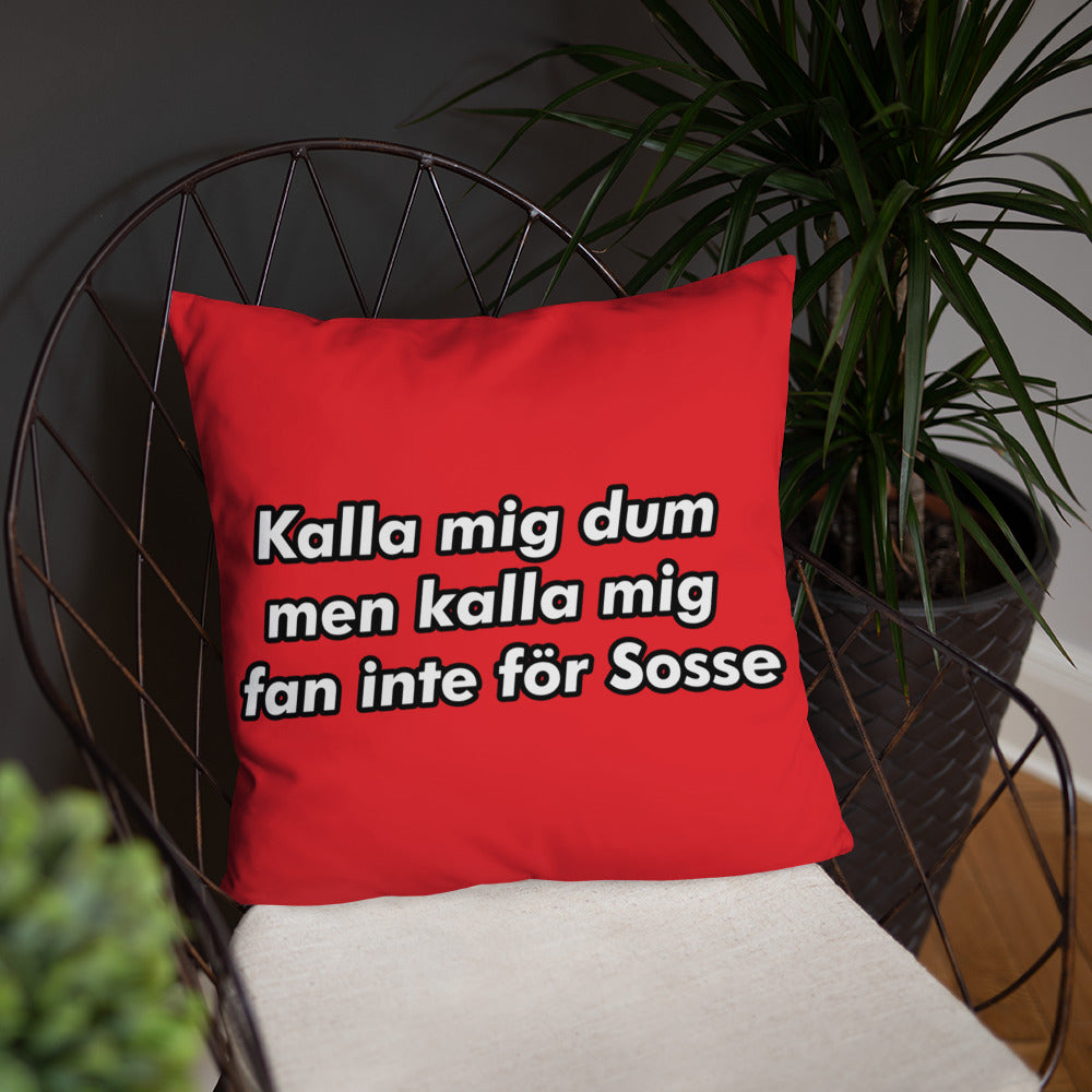 Kalla mig inte för sosse Kudde