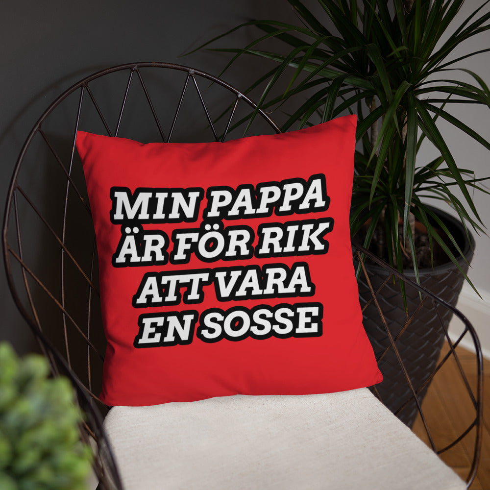 Min pappa är för rik att vara en sosse Kudde