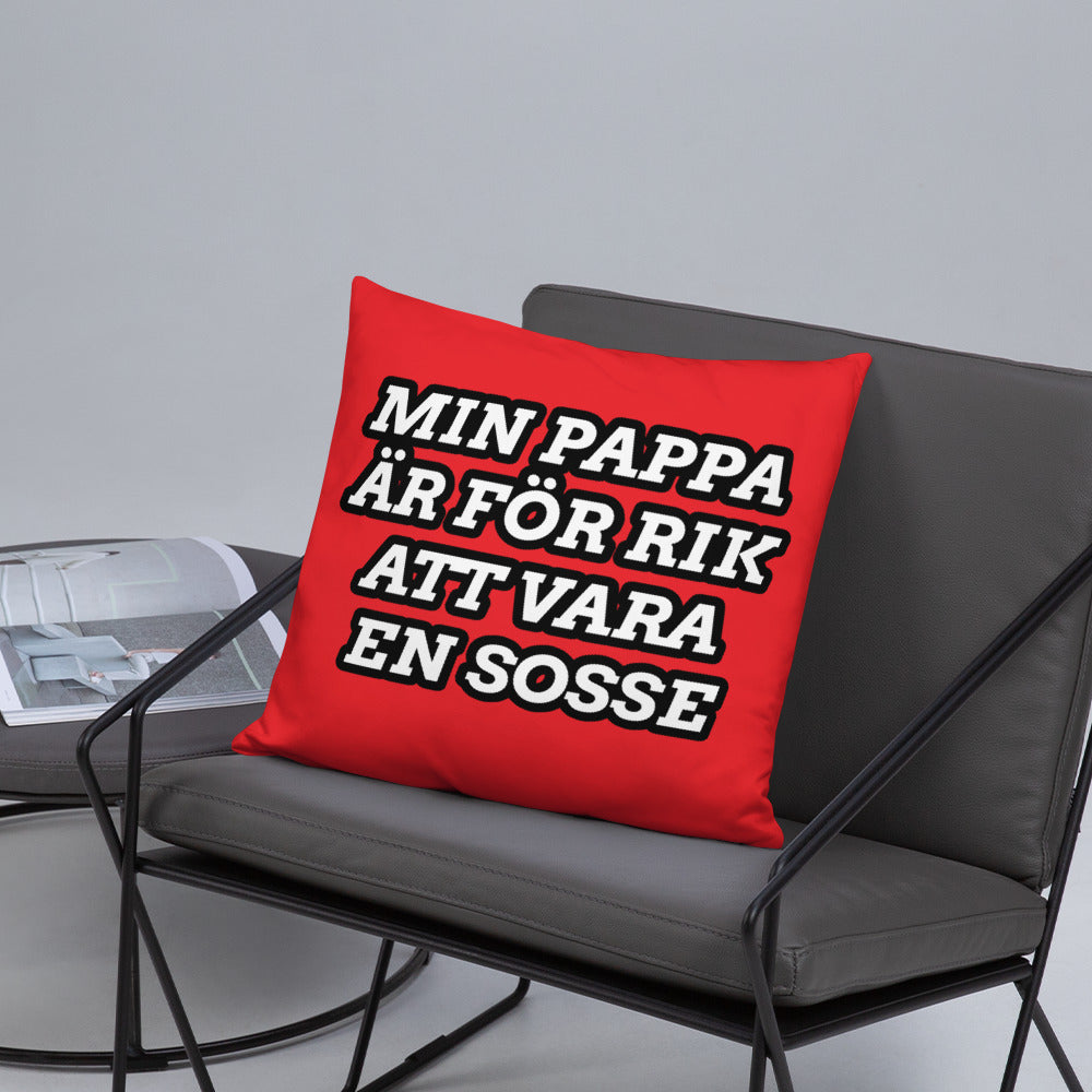 Min pappa är för rik att vara en sosse Kudde