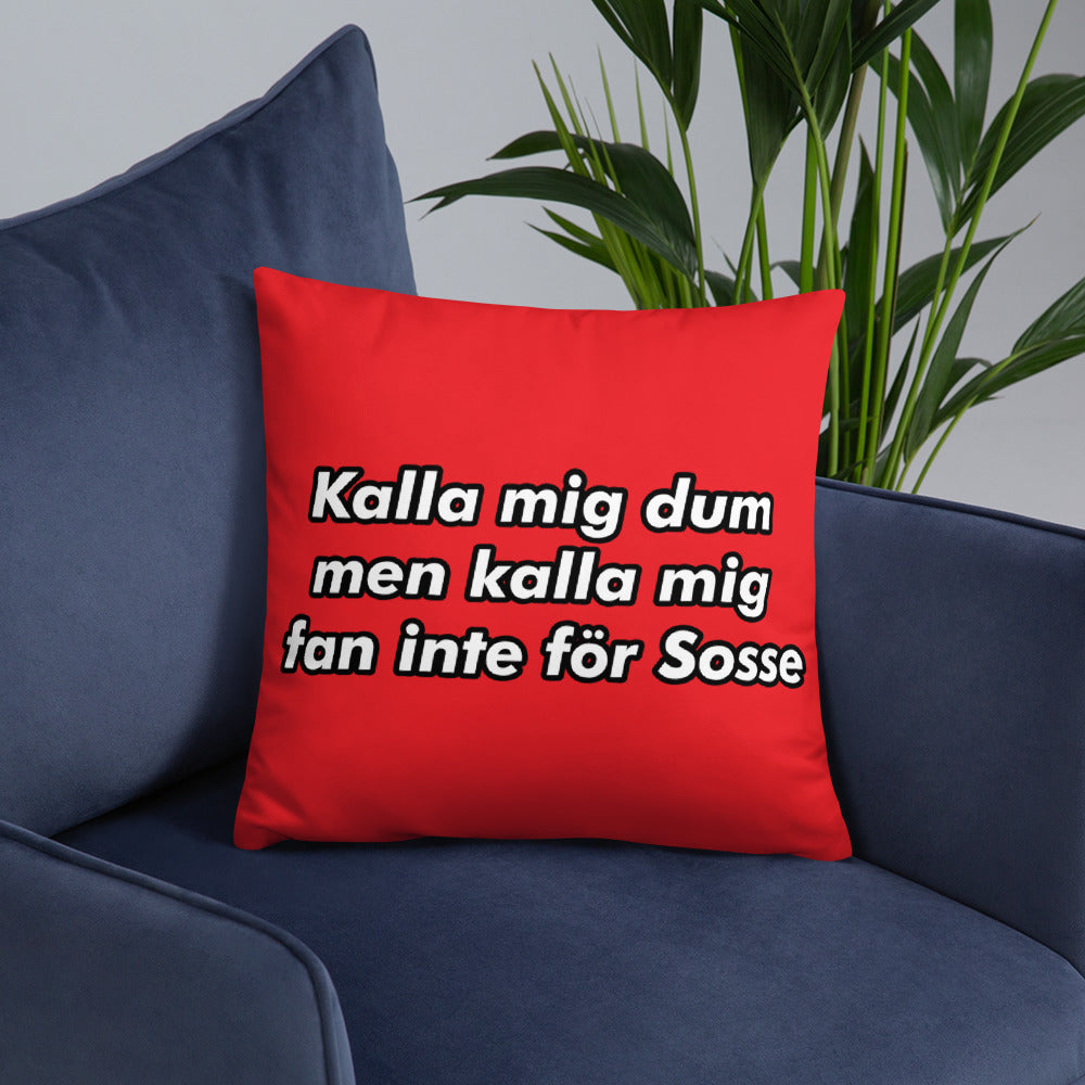 Kalla mig inte för sosse Kudde