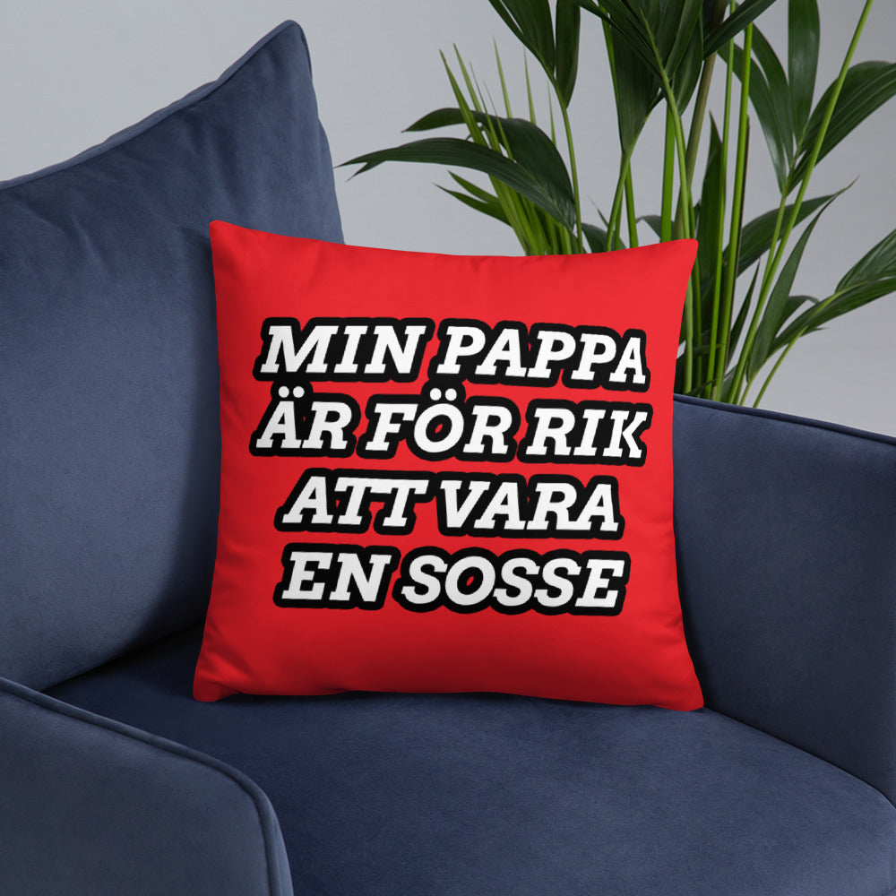 Min pappa är för rik att vara en sosse Kudde