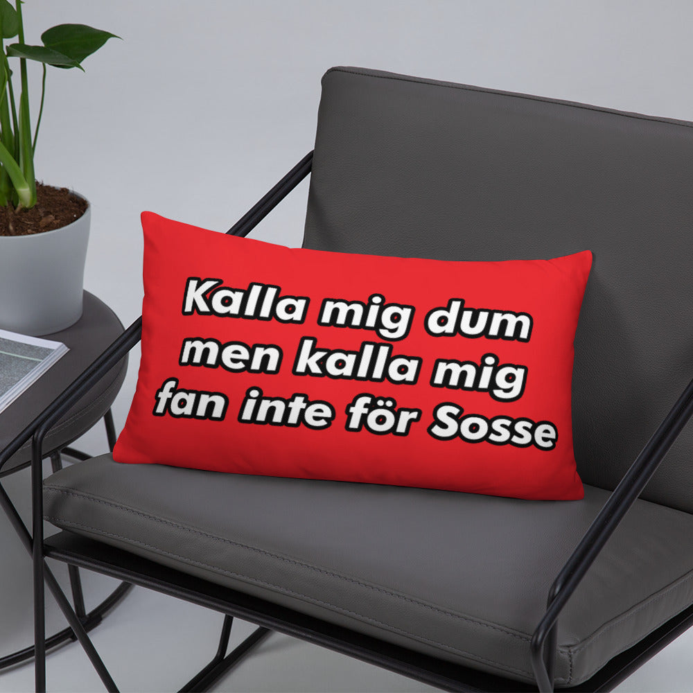 Kalla mig inte för sosse Kudde