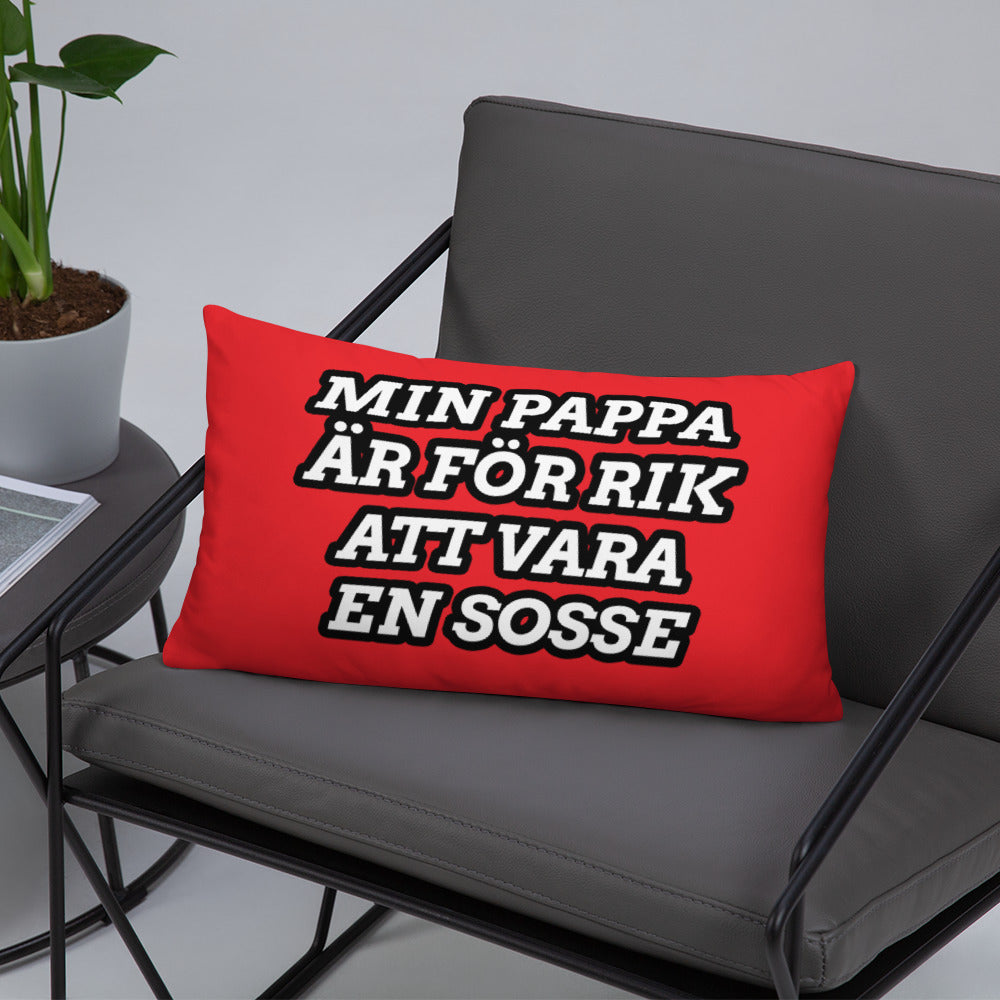 Min pappa är för rik att vara en sosse Kudde