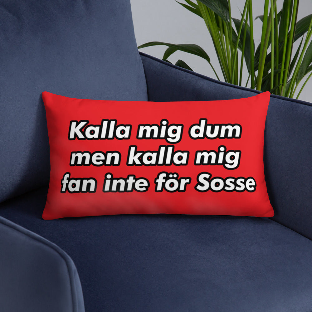 Kalla mig inte för sosse Kudde
