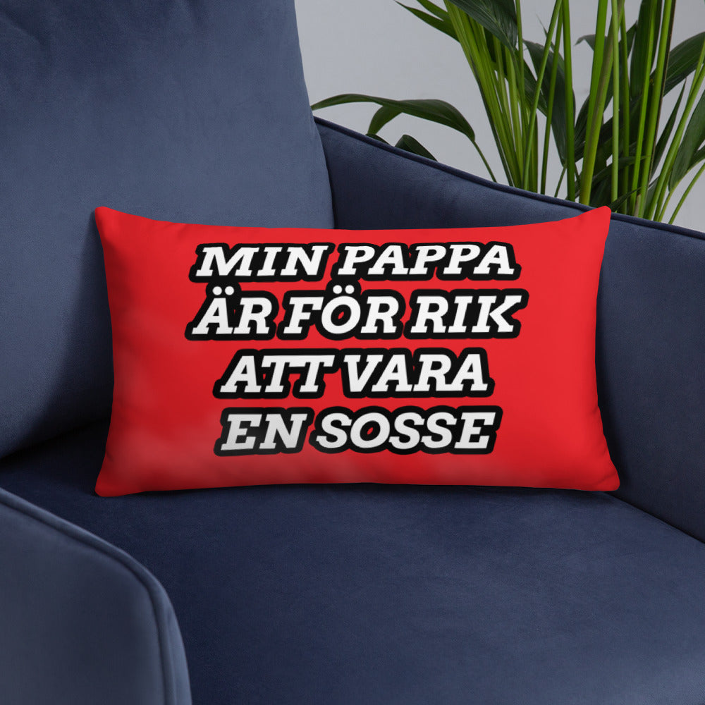 Min pappa är för rik att vara en sosse Kudde