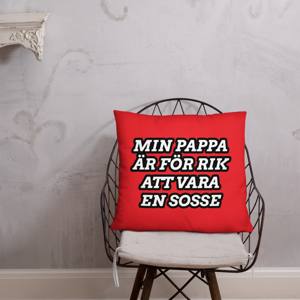 Min pappa är för rik att vara en sosse Kudde