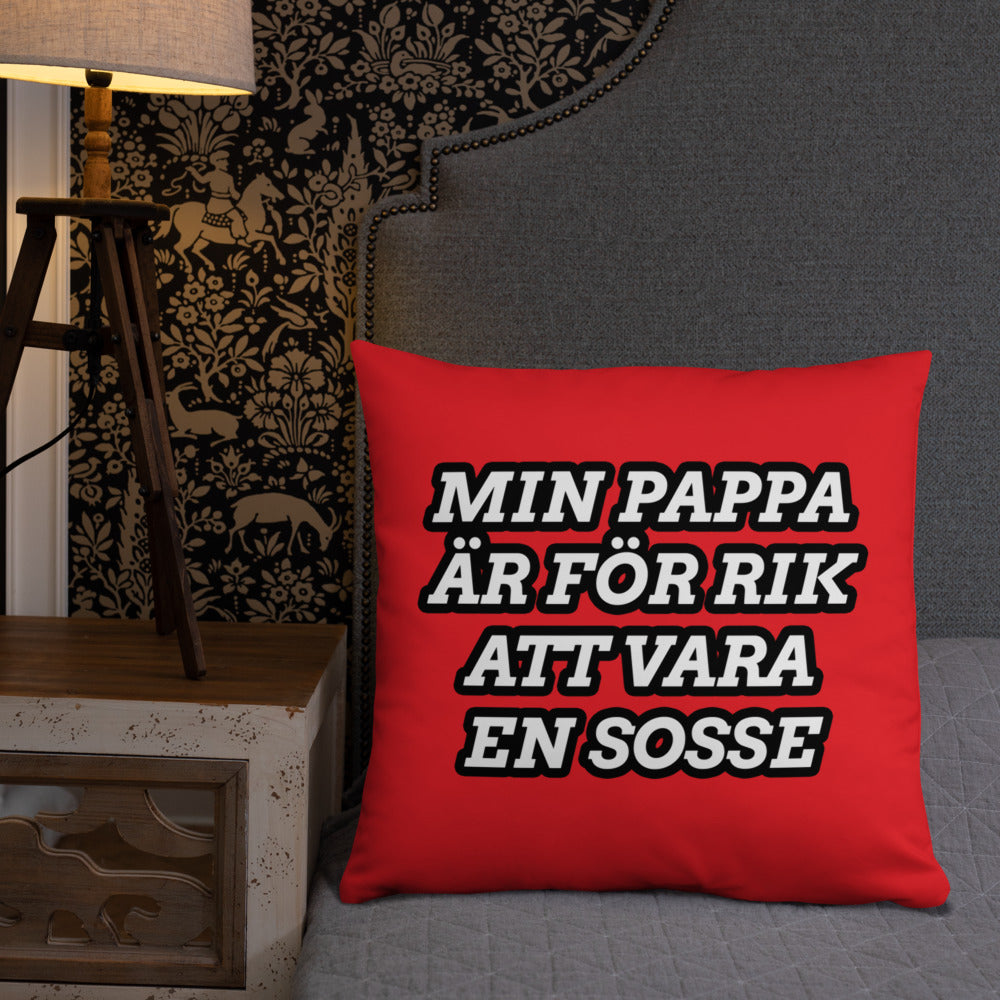 Min pappa är för rik att vara en sosse Kudde