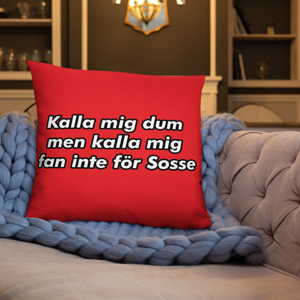 Kalla mig inte för sosse Kudde