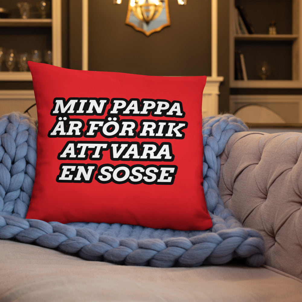Min pappa är för rik att vara en sosse Kudde