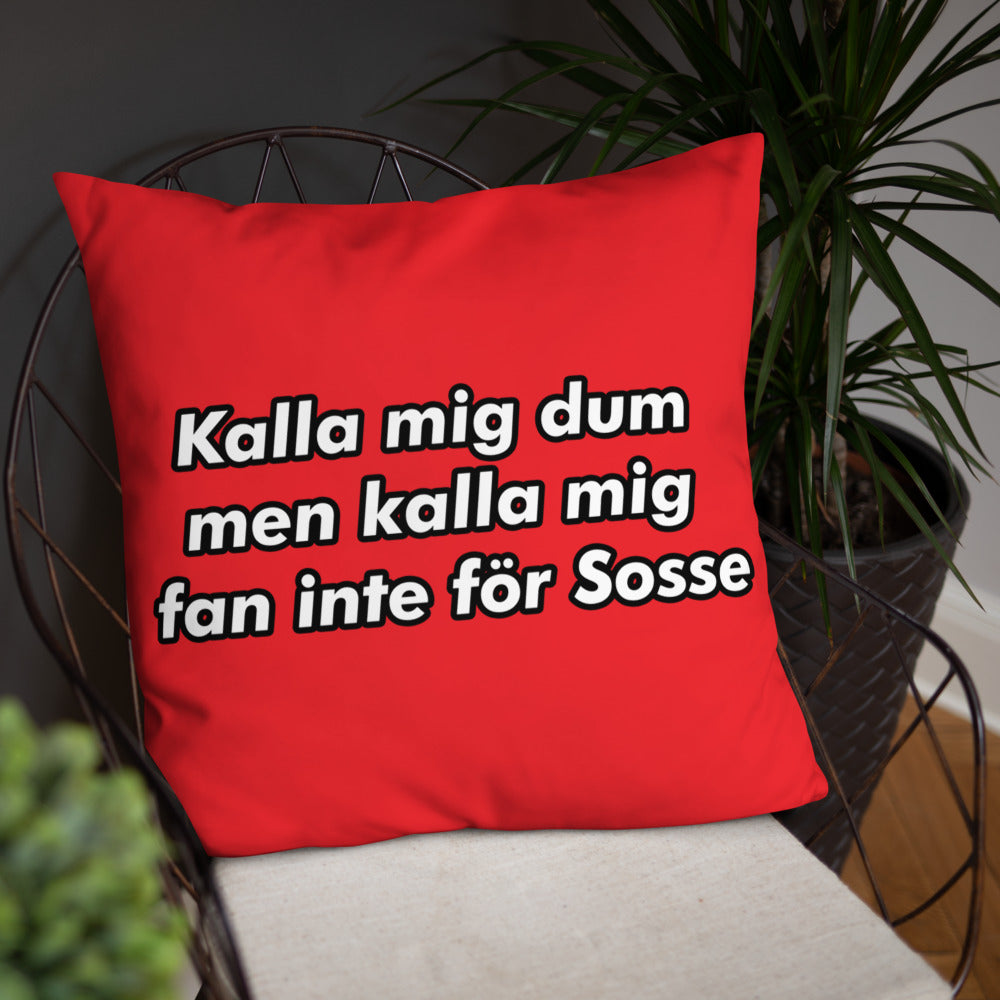 Kalla mig inte för sosse Kudde