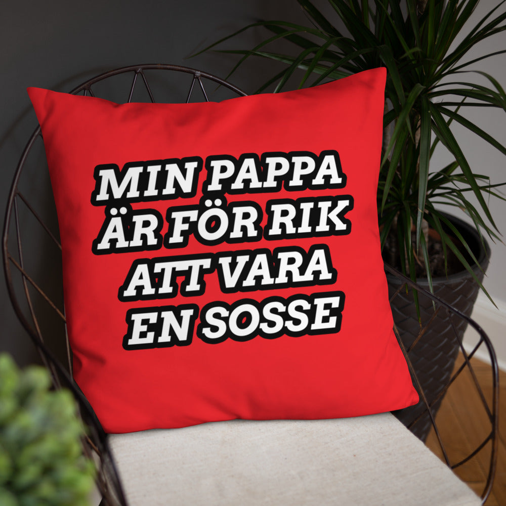Min pappa är för rik att vara en sosse Kudde