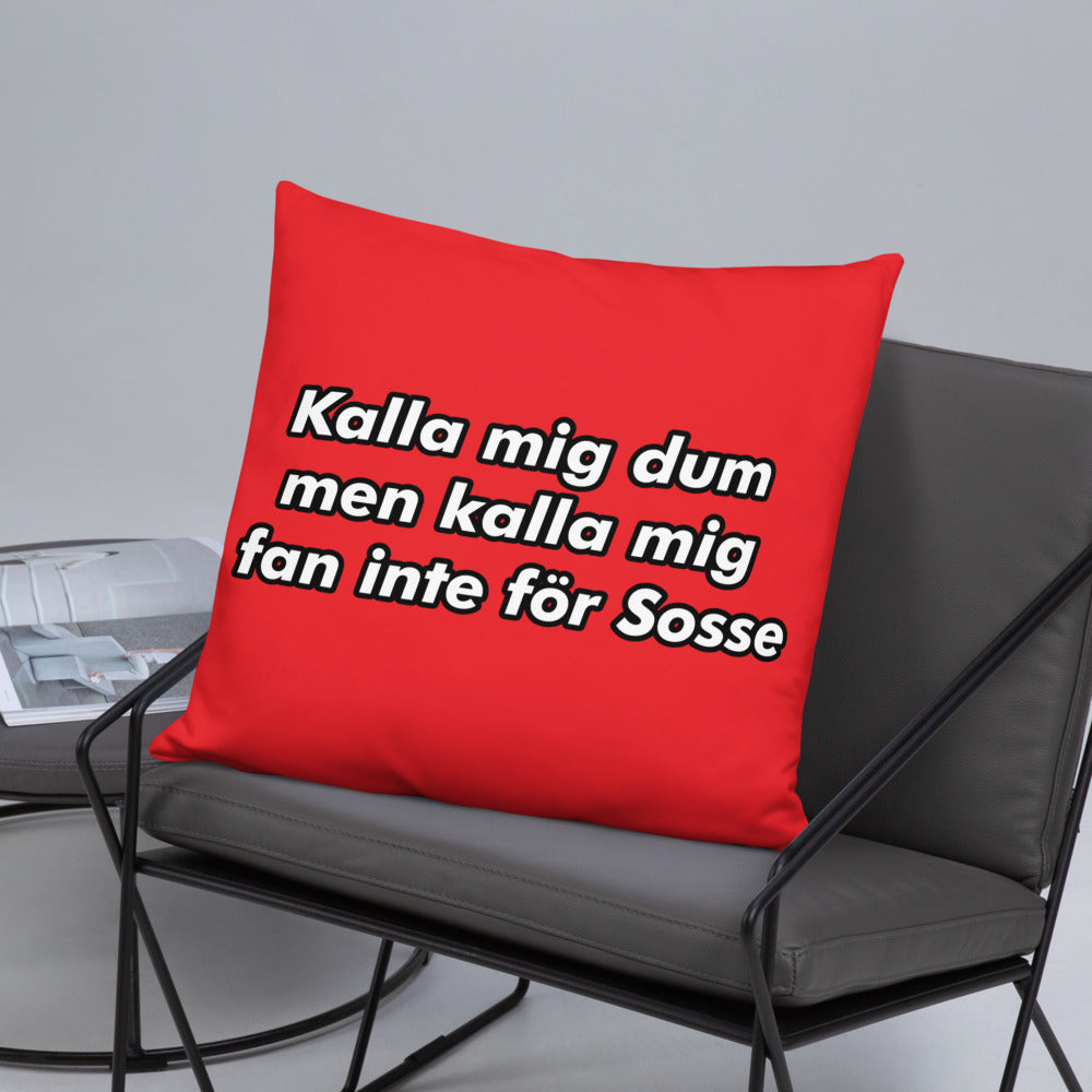 Kalla mig inte för sosse Kudde