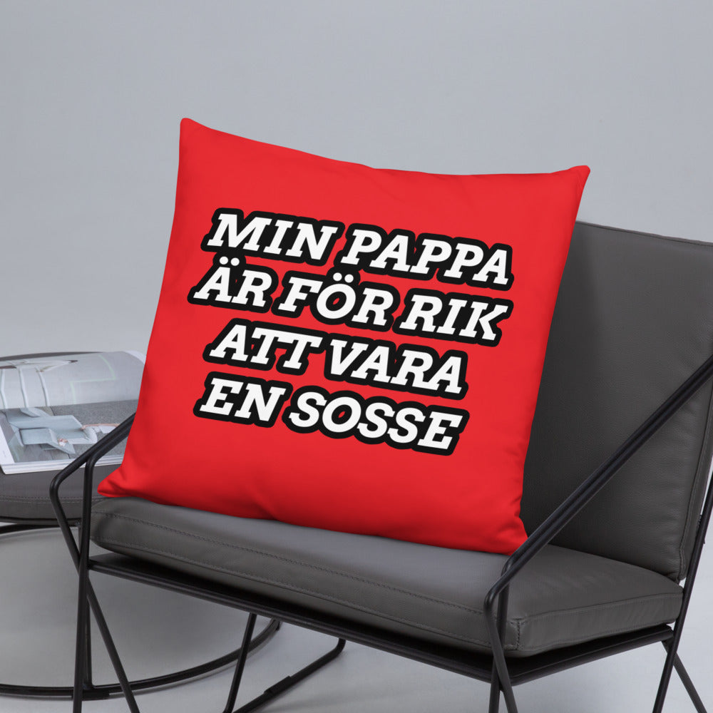 Min pappa är för rik att vara en sosse Kudde