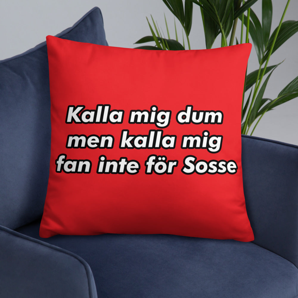 Kalla mig inte för sosse Kudde