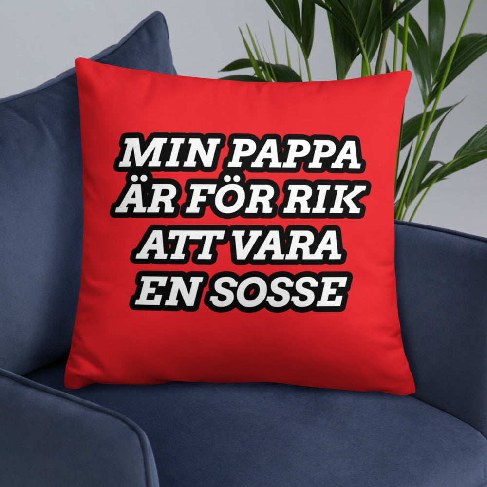 Min pappa är för rik att vara en sosse Kudde