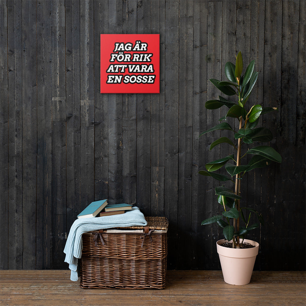 Jag är för rik att vara en Sosse Canvas