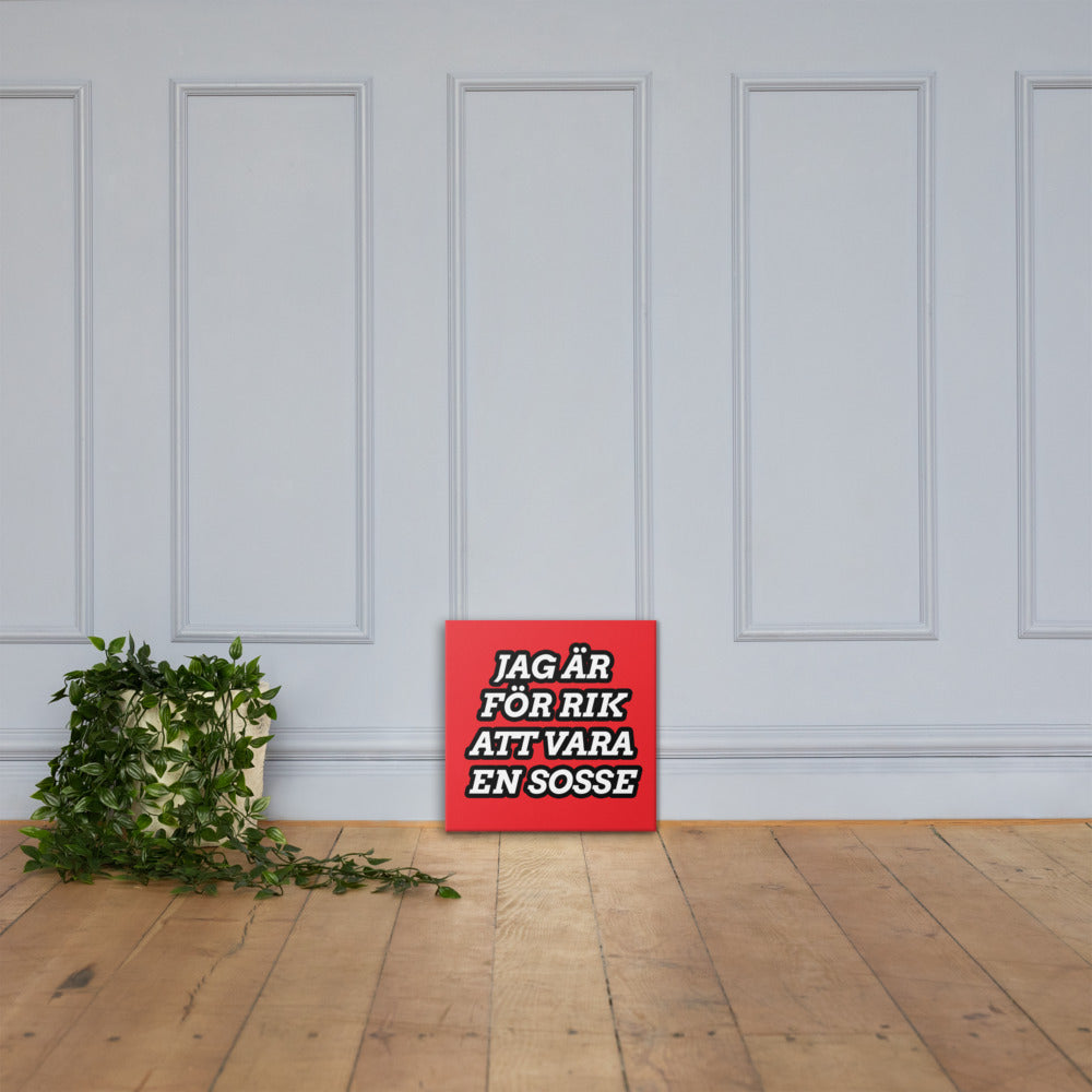 Jag är för rik att vara en Sosse Canvas