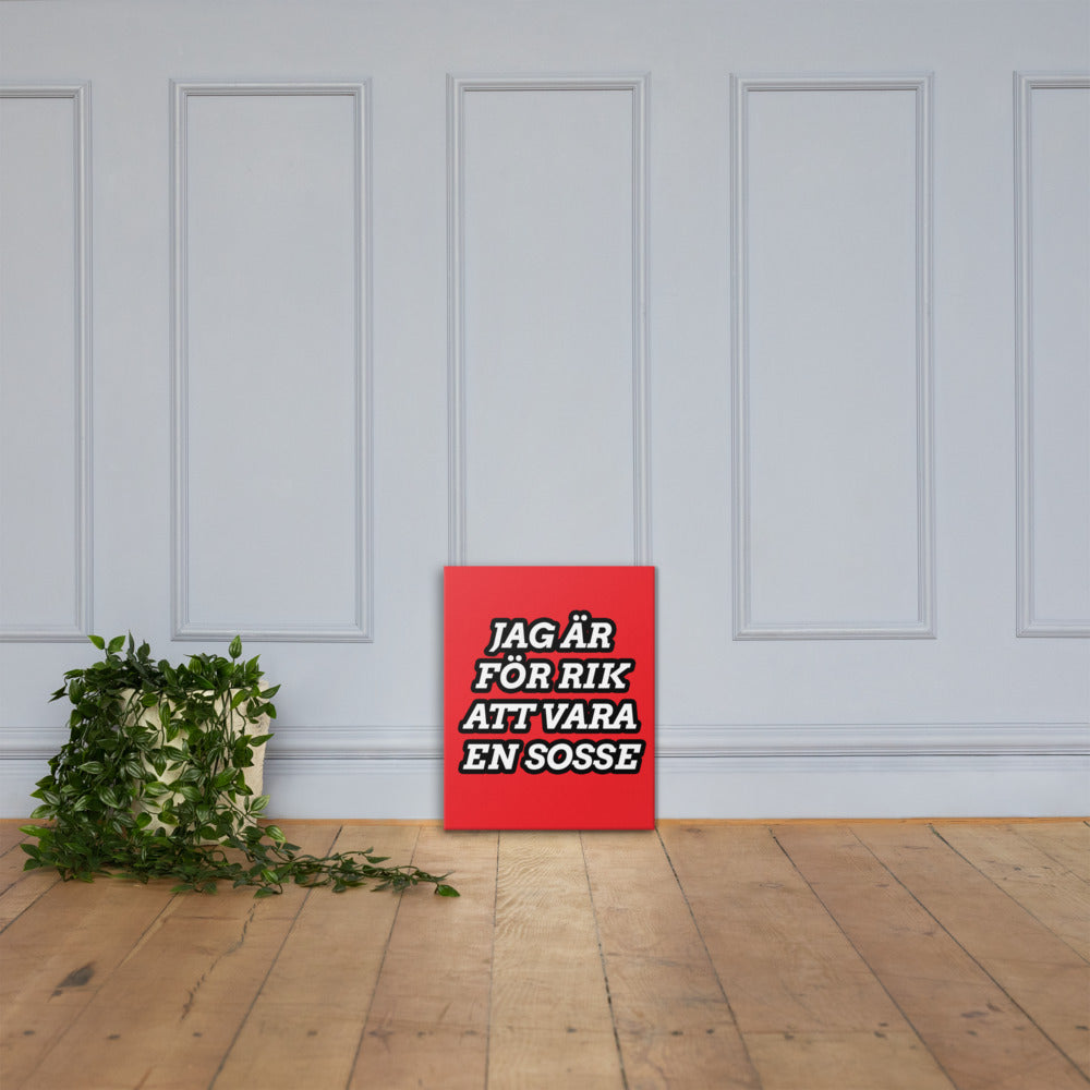 Jag är för rik att vara en Sosse Canvas