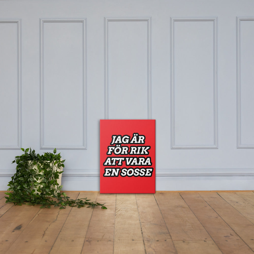 Jag är för rik att vara en Sosse Canvas