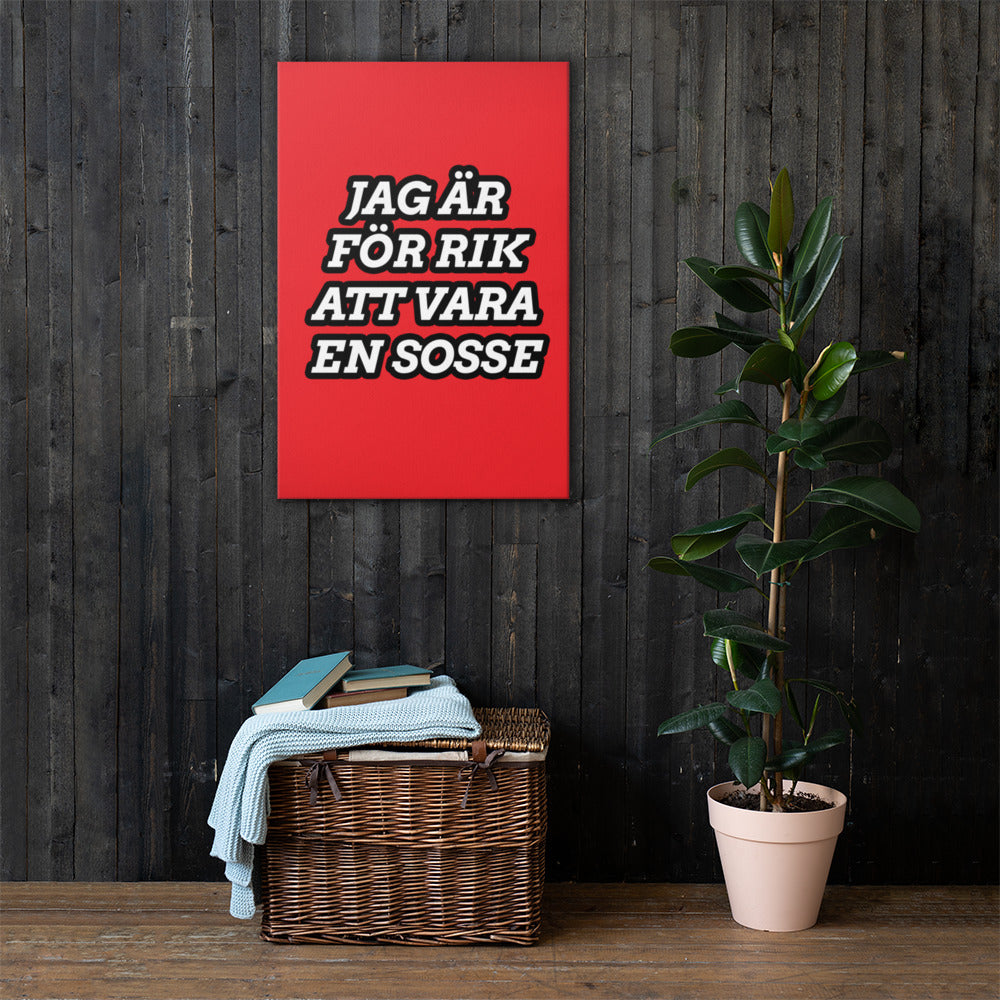 Jag är för rik att vara en Sosse Canvas