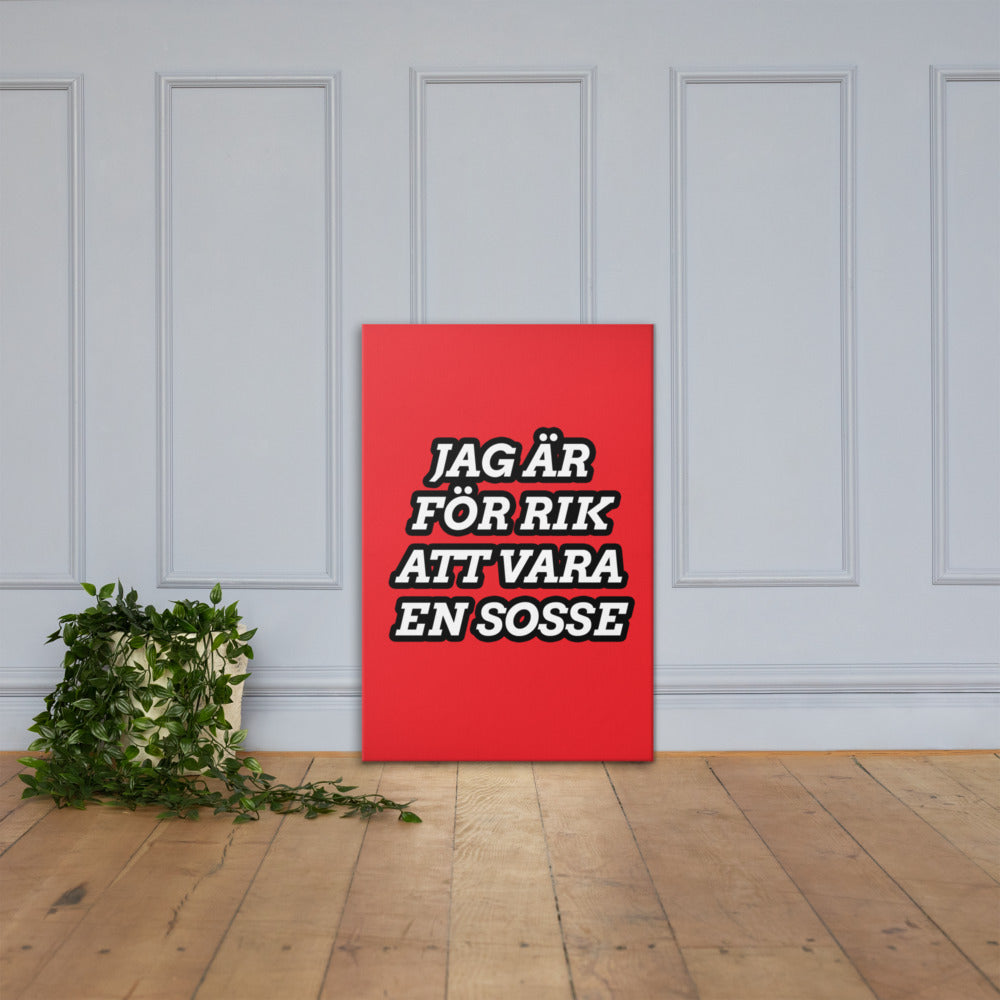 Jag är för rik att vara en Sosse Canvas