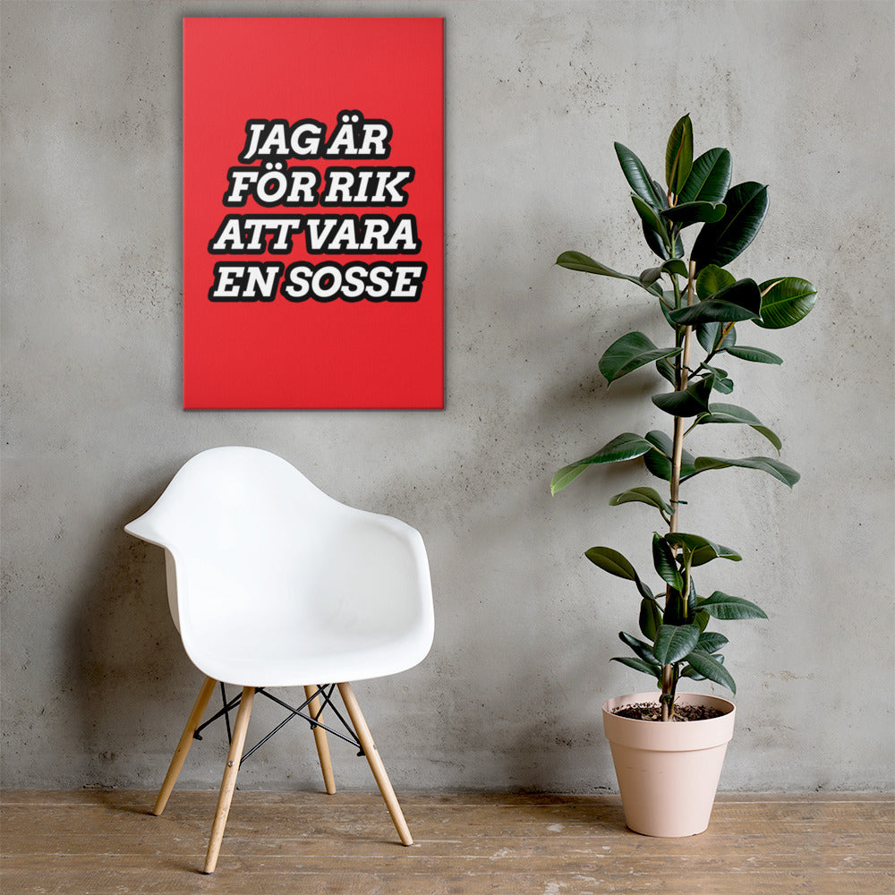 Jag är för rik att vara en Sosse Canvas