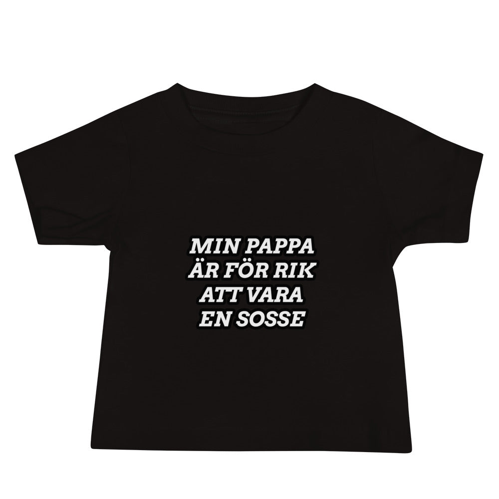 Min pappa är för rik att vara en sosse T-Shirt
