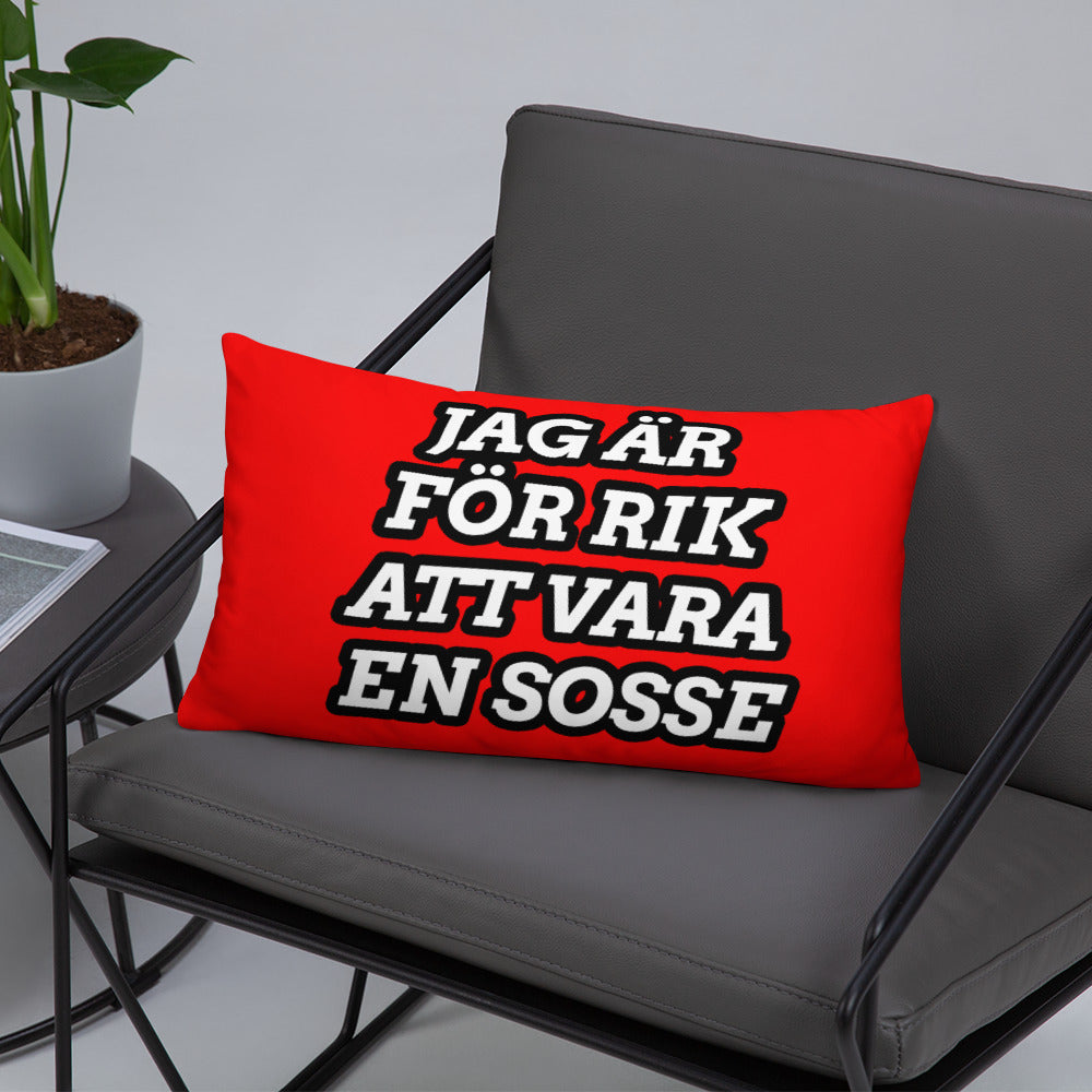 Jag är för rik för vara en Sosse Kudde