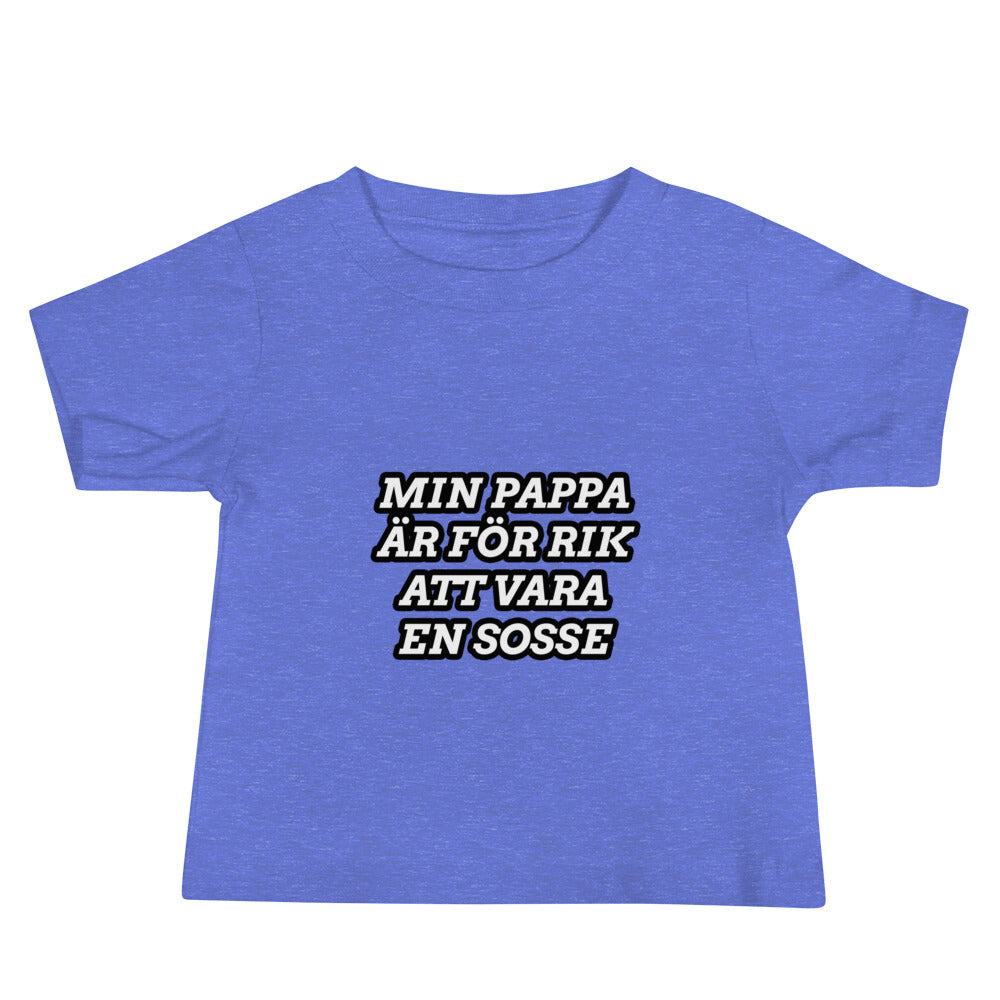 Min pappa är för rik att vara en sosse T-Shirt