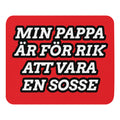 Min pappa är för rik för att vara en sosse Musmatta