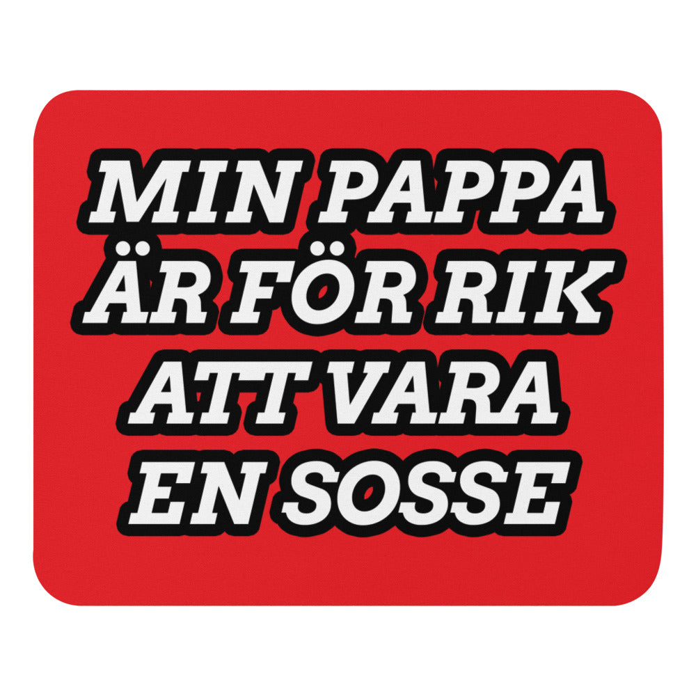 Min pappa är för rik för att vara en sosse Musmatta