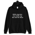 " Kalla mig dum men kalla mig fan inte för sosse " Hoodie
