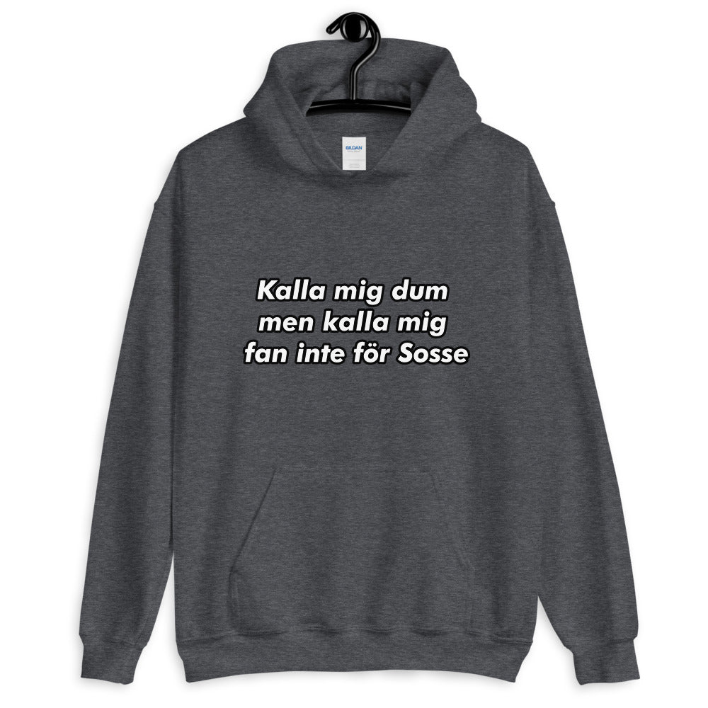 " Kalla mig dum men kalla mig fan inte för sosse " Hoodie