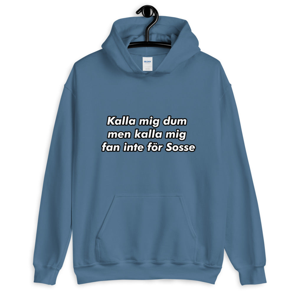 " Kalla mig dum men kalla mig fan inte för sosse " Hoodie
