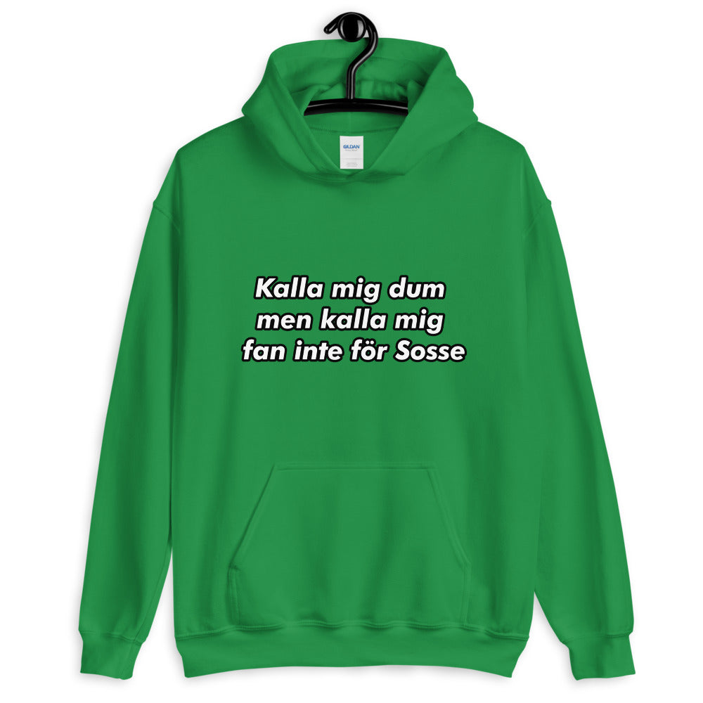 " Kalla mig dum men kalla mig fan inte för sosse " Hoodie
