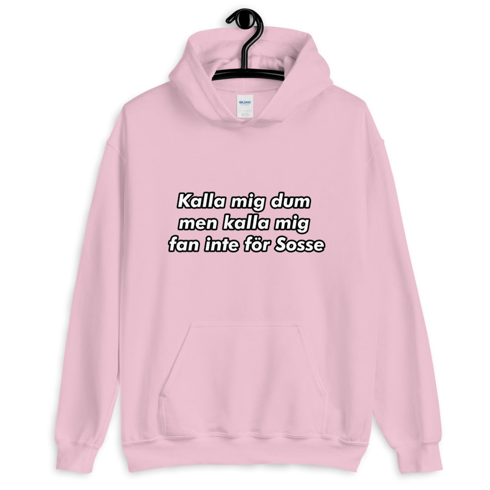 " Kalla mig dum men kalla mig fan inte för sosse " Hoodie