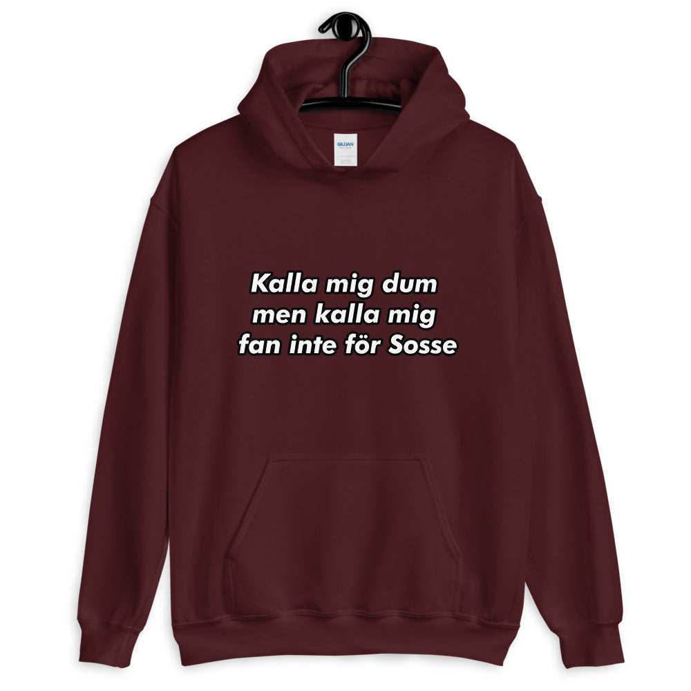 " Kalla mig dum men kalla mig fan inte för sosse " Hoodie