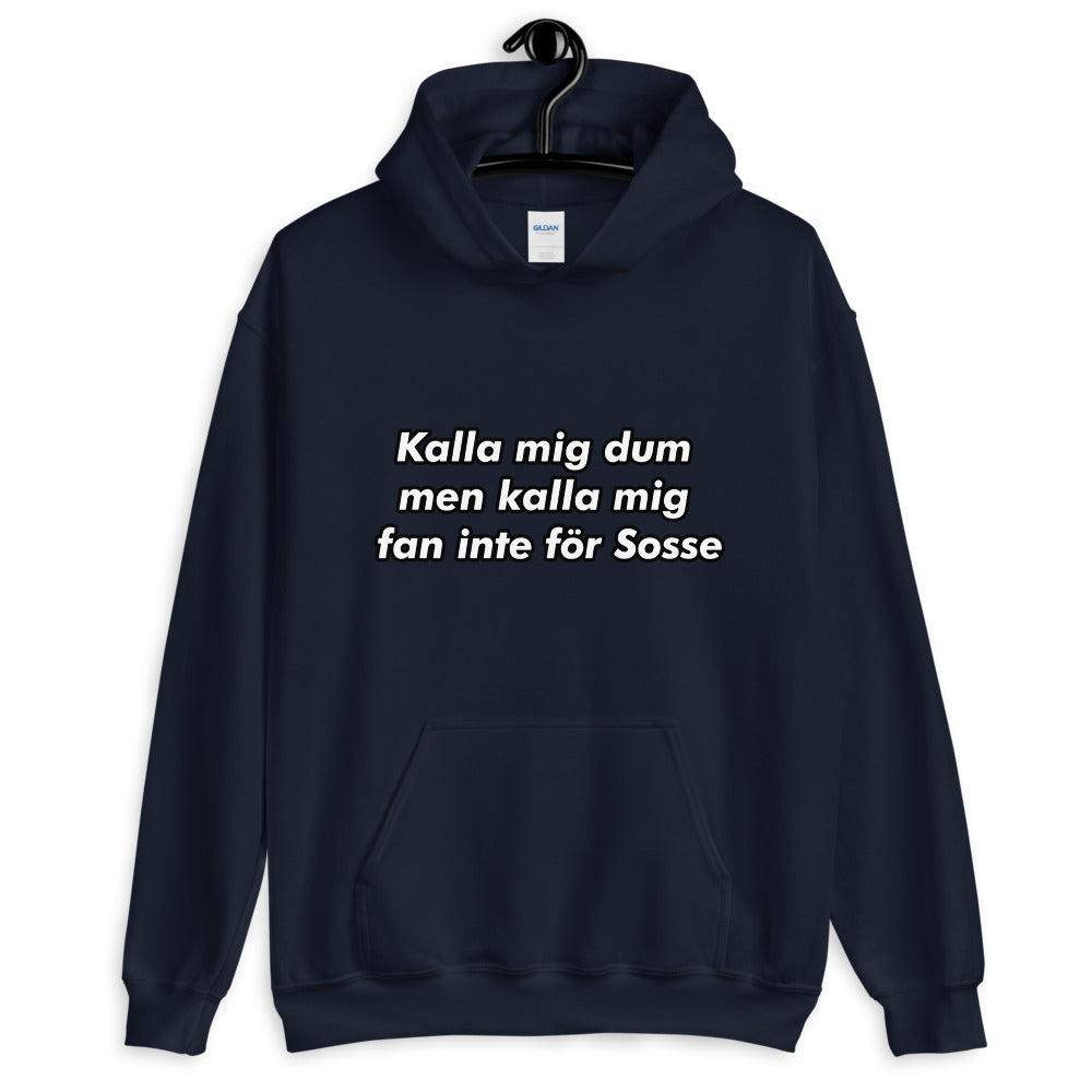 " Kalla mig dum men kalla mig fan inte för sosse " Hoodie