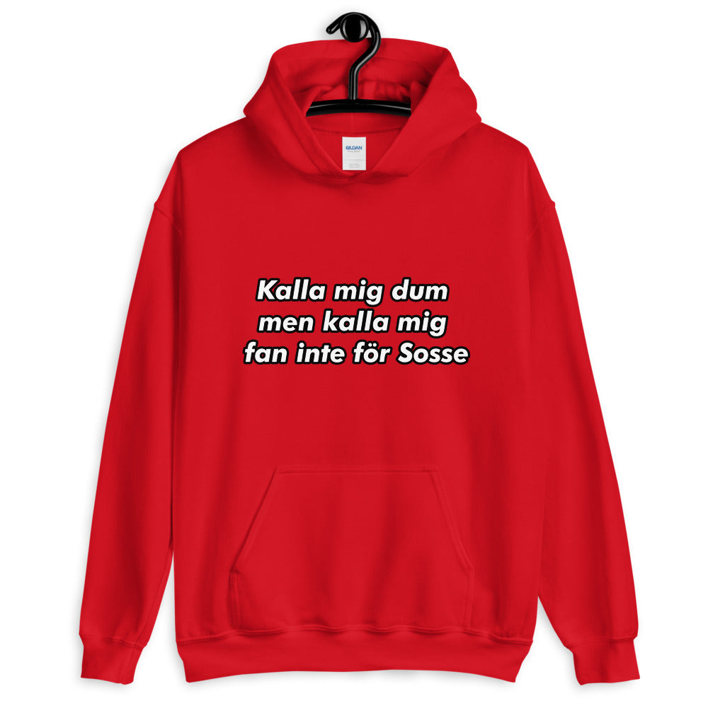 " Kalla mig dum men kalla mig fan inte för sosse " Hoodie