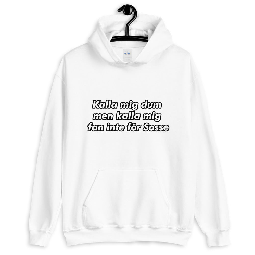 " Kalla mig dum men kalla mig fan inte för sosse " Hoodie