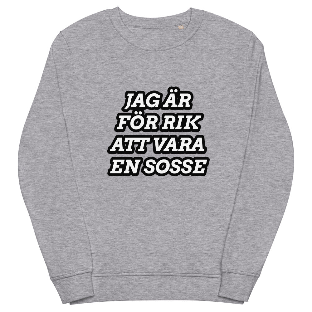 Jag är för rik att vara en sosse sweatshirt